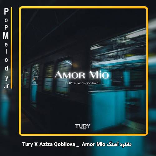 دانلود آهنگ Tury X Aziza Qobilova Amor Mio